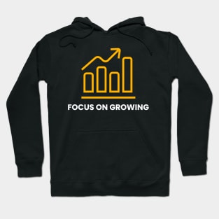 Focus On Growing Hoodie